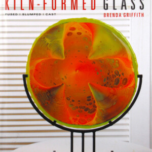Kiln-Formed Glass A Beginner's Guide
