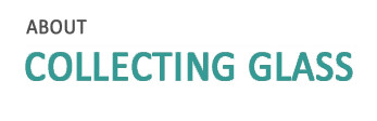 About Collecting Glass